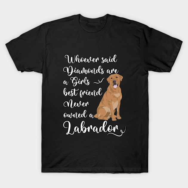 Labrador - Whoever Said Diamonds Are A Girls Best Friend T-Shirt by Kudostees